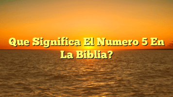 Que Significa El Numero 5 En La Biblia?