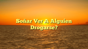 Soñar Ver A Alguien Drogarse?